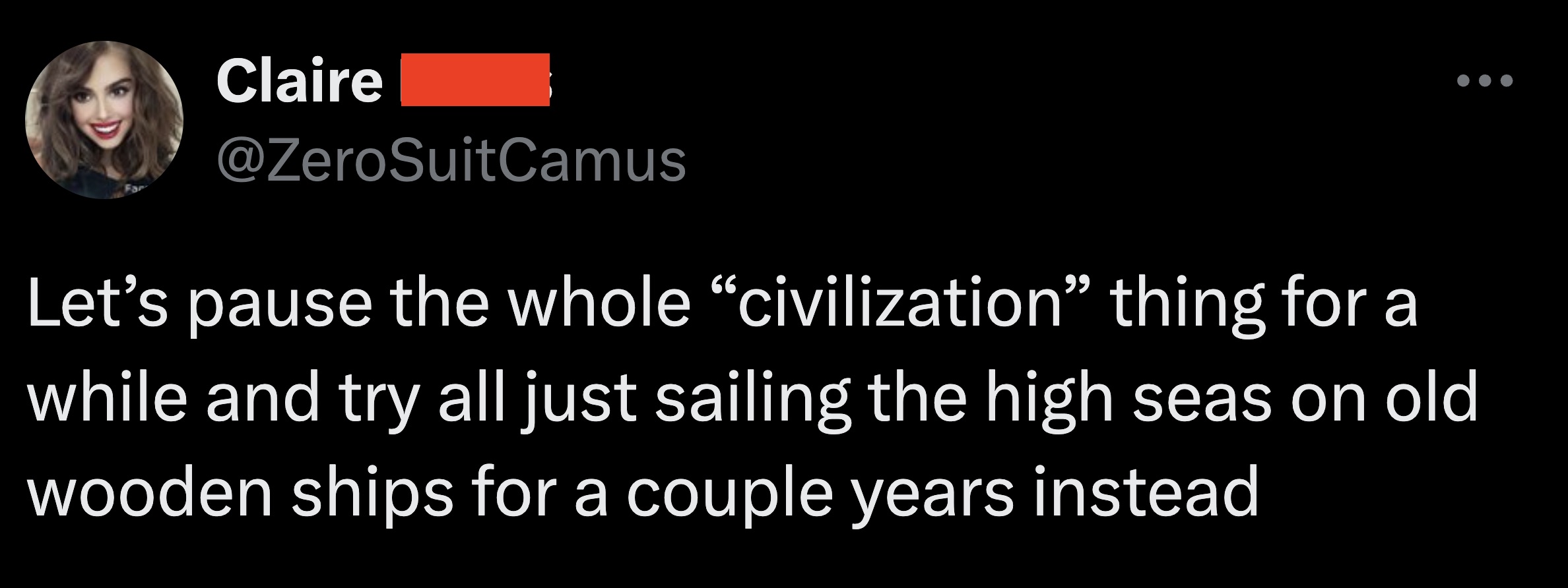 screenshot - Claire Let's pause the whole "civilization" thing for a while and try all just sailing the high seas on old wooden ships for a couple years instead